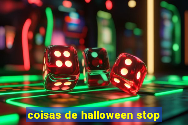 coisas de halloween stop